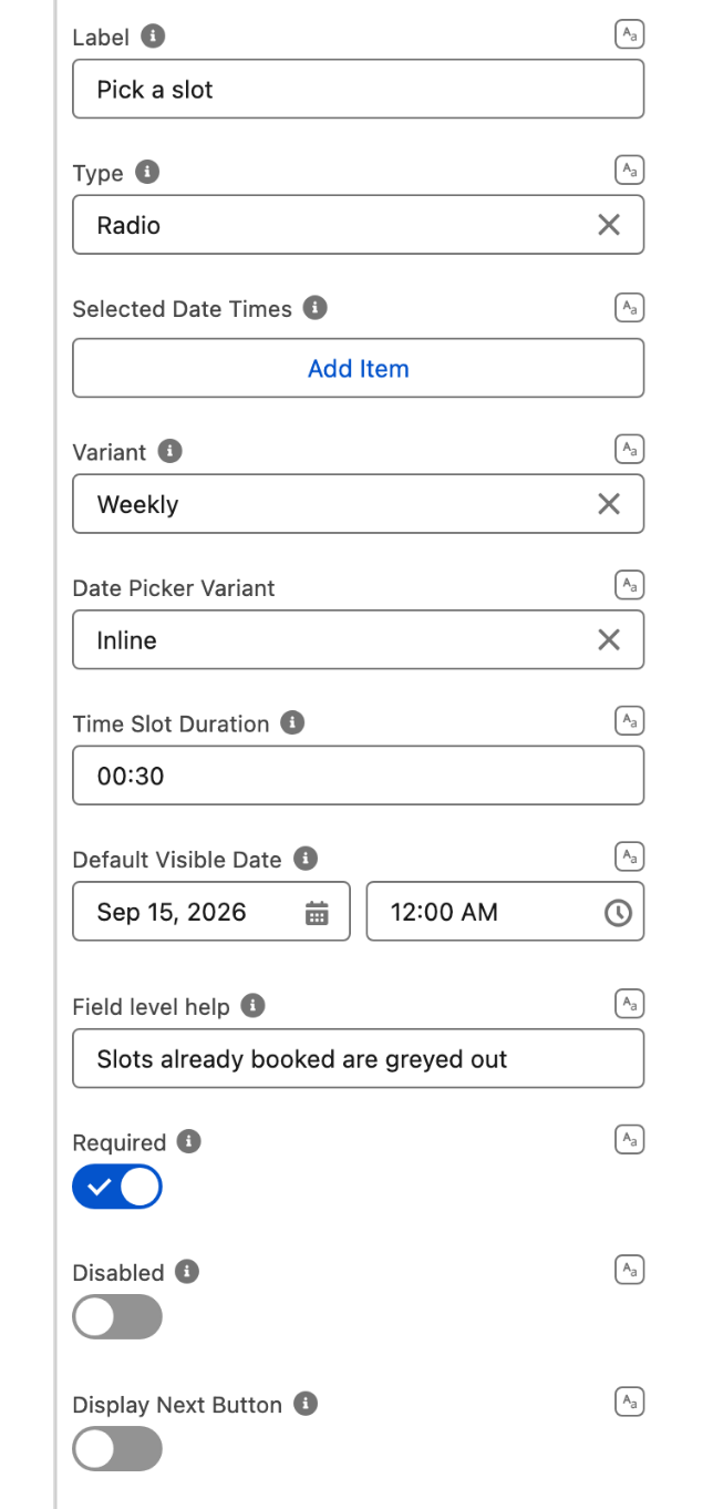 The Properties tab: Label Pick a slot, Type Radio, Variant Weekly, Date Picker Variant Inline, Time Slot Duration 00:30, Default Visible Date Sep 15, 2026, Field level help, Required on, Display Next Button off